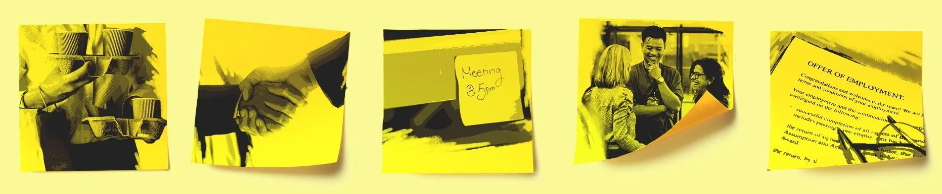 Yellow sticky notes on a wall, each with a sketch on them. From left to right: An intern holding several to-go coffees; two people shaking hands; a sticky note with a meeting reminder stuck to a computer; three coworkers chatting; and an employment offer letter.