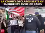 Los Angeles County declares state of emergency amid widespread ICE raids | US Immigration Crackdown
