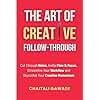 The Art of Creative Follow-Through: Starting is easy. Finishing is where the magic happens. (The Creative Path)