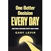One Better Decision Every Day: How Small Decisions Shape Your Future