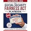 The Social Security Fairness Act Playbook: Complete Updated Guide to Claim Your Restored WEP & GPO Benefits, Maximize Spousal and Survivor Payments, Navigate Medicare, and Avoid Costly SSA Mistakes