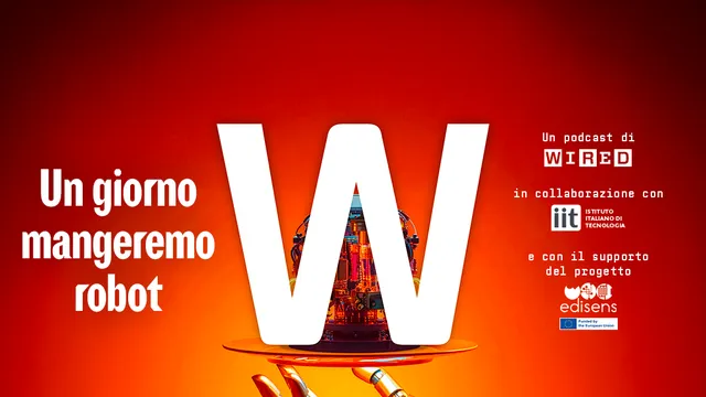 "Un giorno mangeremo robot" non è fantascienza e ve lo raccontiamo nel podcast di Wired dedicato all'innovazione sostenibile