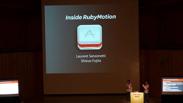 talk by Laurent Sansonetti, Shizuo Fujita: Inside RubyMotion