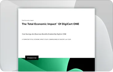 The Total Economic Impact of DigiCert ONE
